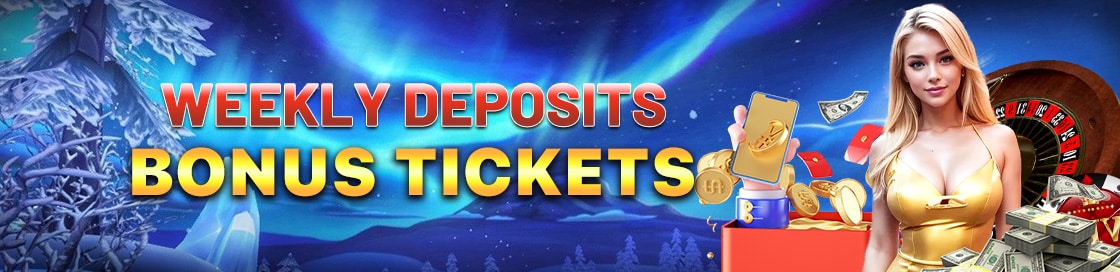 Weekly Deposit Bonus Tickets